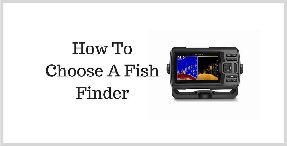 How To Choose A Fish Finder